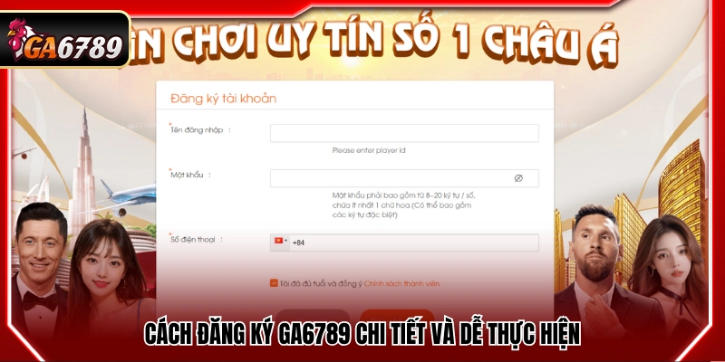 Đăng Ký Ga6789 - Hướng Dẫn Chi Tiết Quy Trình Tạo Tài Khoản 2 Quy trình đăng ký Ga6789 đơn giản và nhanh chóng