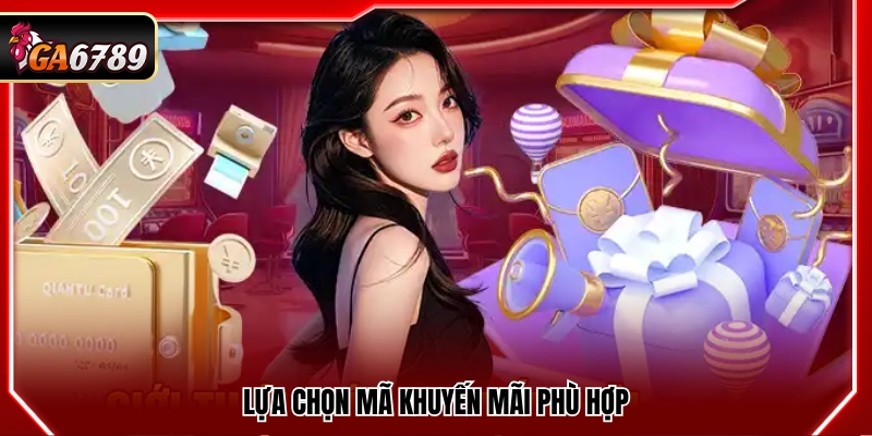 Khuyến Mãi Ga6789 - Top Chương Trình Ưu Đãi Thưởng Hot Nhất 3 Chọn mã ưu đãi phù hợp với nhu cầu