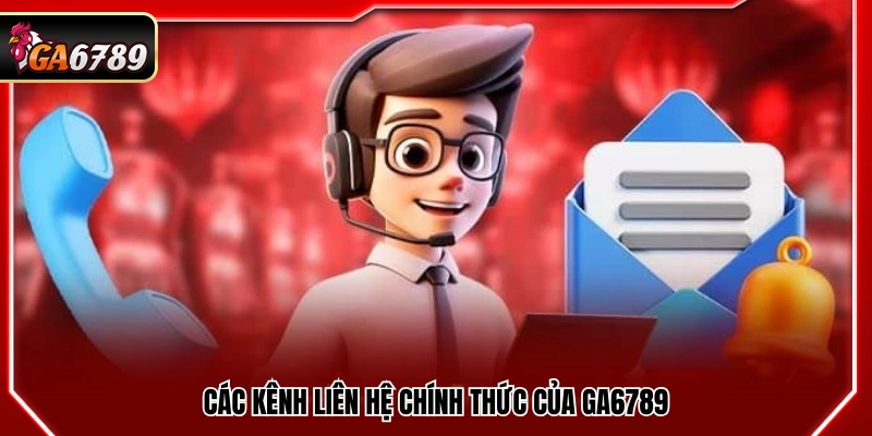 Liên Hệ Ga6789 - Hỗ Trợ Nhanh Chóng Và Chuyên Nghiệp 1 Hệ thống kênh liên hệ hỗ trợ khách hàng